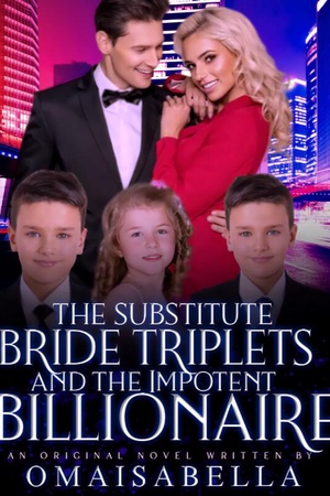 The Substitute Bride Triplets And The Impotent Billionaire - Free online novel on NovelFlow The Substitute Bride Triplets And The Impotent Billionaire cover - Read free novel on NovelFlow