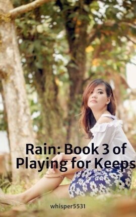 Rain: Book 3 of Playing for Keeps - Free online novel on NovelFlow Rain: Book 3 of Playing for Keeps cover - Read free novel on NovelFlow