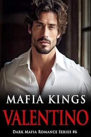 Mafia Kings: Valentino: Dark Mafia Romance Series #6 by Olivia Thorn - Free online novel on NovelFlow Mafia Kings: Valentino: Dark Mafia Romance Series #6 by Olivia Thorn cover - Read free novel on NovelFlow