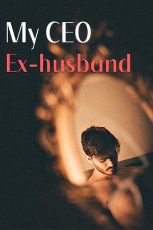 My CEO Ex-husband - Free online novel on NovelFlow My CEO Ex-husband cover - Read free novel on NovelFlow