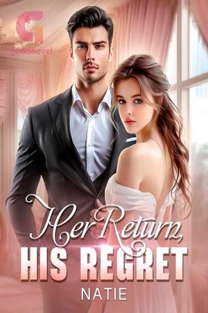 Her Return, His Regret by Natie - Free online novel on NovelFlow Her Return, His Regret by Natie cover - Read free novel on NovelFlow