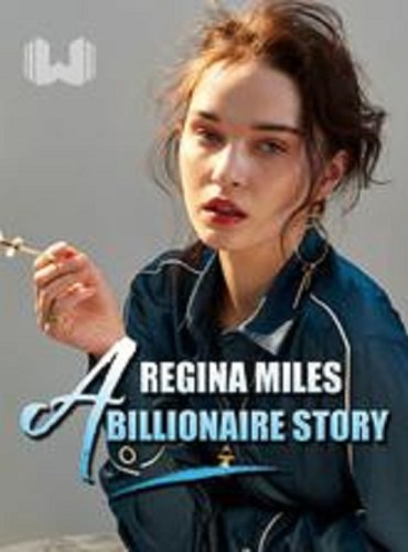 REGINA MILES- A BILLIONAIRE STORY ( Thomas Miles ) - Free online novel on NovelFlow REGINA MILES- A BILLIONAIRE STORY ( Thomas Miles ) cover - Read free novel on NovelFlow