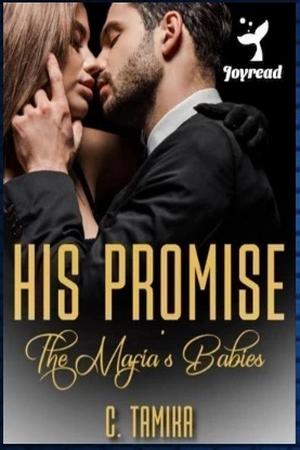 His Promise: The Mafia’s Babies by C. Tamika - Free online novel on NovelFlow His Promise: The Mafia’s Babies by C. Tamika cover - Read free novel on NovelFlow