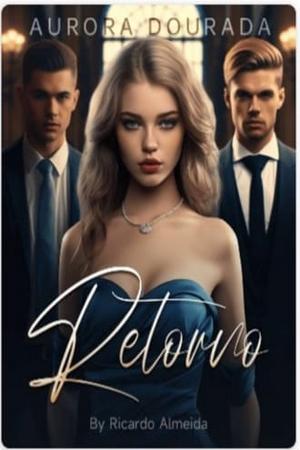 Aurora Dourada: Retorno By Ricardo Almeida - Free online novel on NovelFlow Aurora Dourada: Retorno By Ricardo Almeida cover - Read free novel on NovelFlow