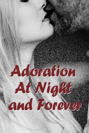 Adoration At Night and Forever - Free online novel on NovelFlow Adoration At Night and Forever cover - Read free novel on NovelFlow