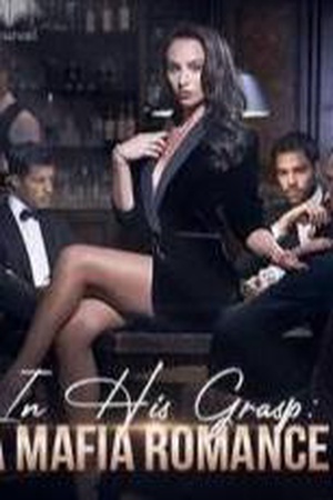 In His Grasp: A Mafia Romance - Free online novel on NovelFlow In His Grasp: A Mafia Romance cover - Read free novel on NovelFlow