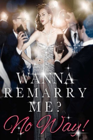 Wanna Remarry Me?No Way! - Free online novel on NovelFlow Wanna Remarry Me?No Way! cover - Read free novel on NovelFlow