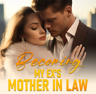 Becoming My Ex’s Mother in Law - Free online novel on NovelFlow Becoming My Ex’s Mother in Law cover - Read free novel on NovelFlow