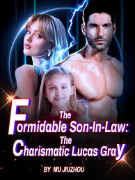 The Formidable Son-In-Law: The Charismatic Lucas Gray - Free online novel on NovelFlow The Formidable Son-In-Law: The Charismatic Lucas Gray cover - Read free novel on NovelFlow