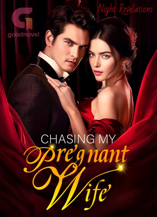 Chasing My Pregnant Wife - Free online novel on NovelFlow Chasing My Pregnant Wife cover - Read free novel on NovelFlow