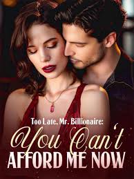 Too Late, Mr. Billionaire: You can’t afford me now - Free online novel on NovelFlow Too Late, Mr. Billionaire: You can’t afford me now cover - Read free novel on NovelFlow