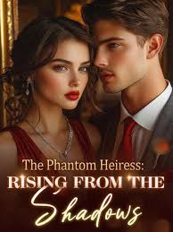 The Phantom Heiress Rising From The Shadows - Free online novel on NovelFlow The Phantom Heiress Rising From The Shadows cover - Read free novel on NovelFlow