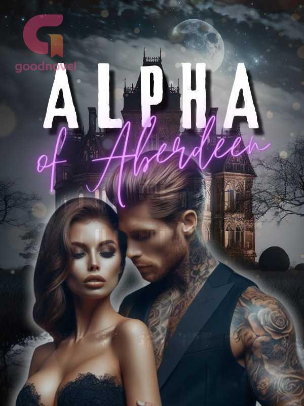 Alpha Of Aberdeen - Free online novel on NovelFlow Alpha Of Aberdeen cover - Read free novel on NovelFlow