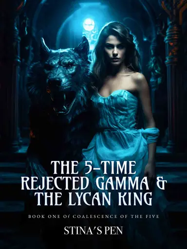 The 5-time Rejected Gamma & the Lycan King - Free online novel on NovelFlow The 5-time Rejected Gamma & the Lycan King cover - Read free novel on NovelFlow