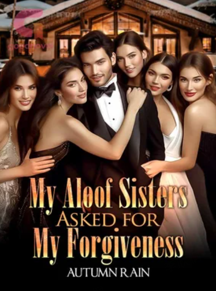 My Aloof Sisters Asked for My Forgiveness - Free online novel on NovelFlow My Aloof Sisters Asked for My Forgiveness cover - Read free novel on NovelFlow